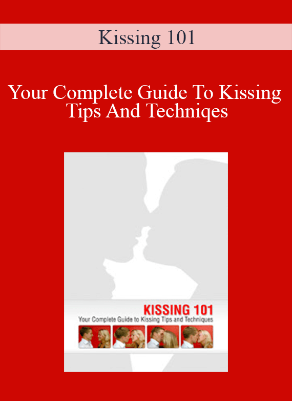 Kissing 101 - Your Complete Guide To Kissing Tips And Techniqes