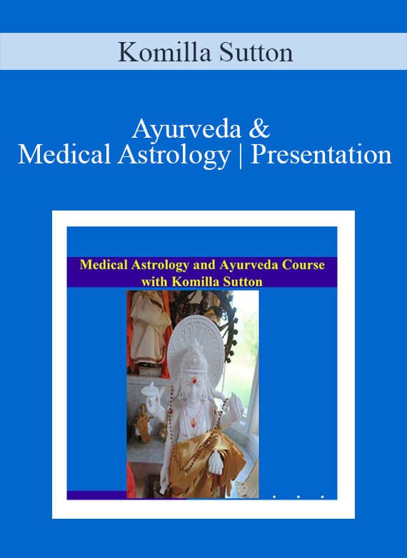 Komilla Sutton - Ayurveda & Medical Astrology Presentation