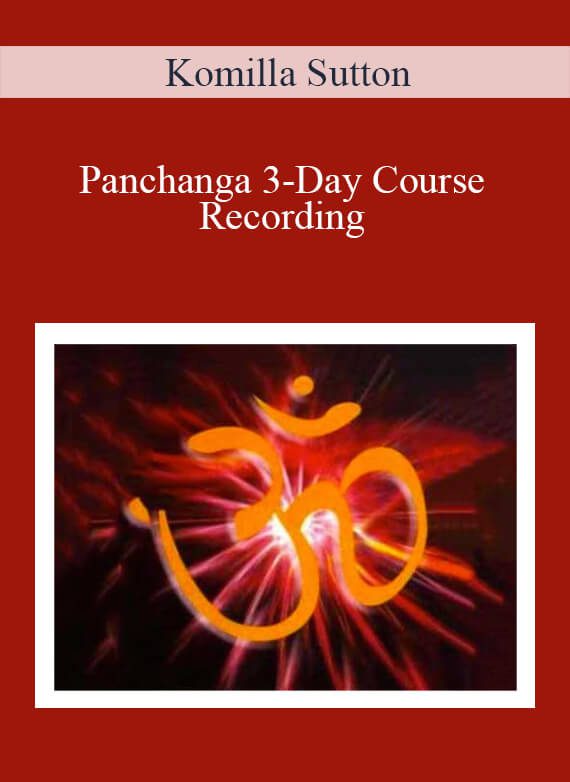 Komilla Sutton - Panchanga 3-Day Course - Recording
