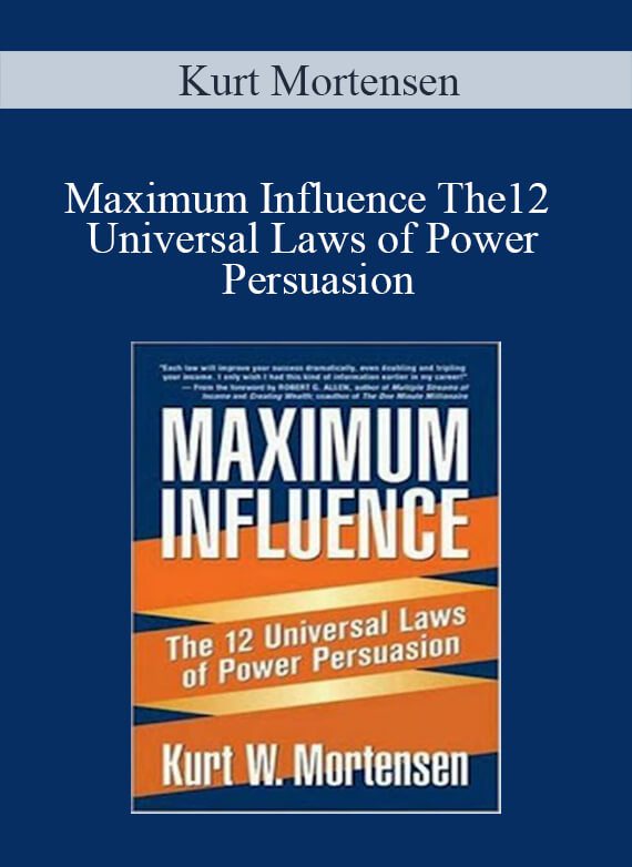 Kurt Mortensen - Maximum Influence The12 Universal Laws of Power Persuasion