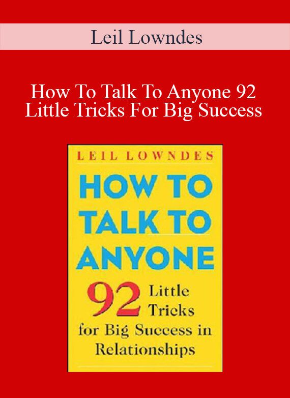 Leil Lowndes - How To Talk To Anyone 92 Little Tricks For Big Success