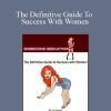 Liz Larsen - The Definitive Guide To Success With Women
