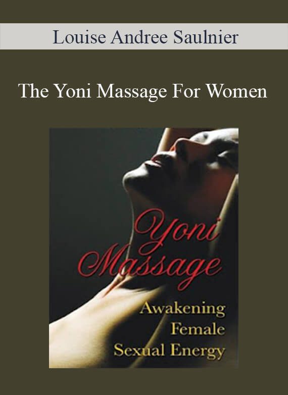 Louise Andree Saulnier - The Yoni Massage For Women