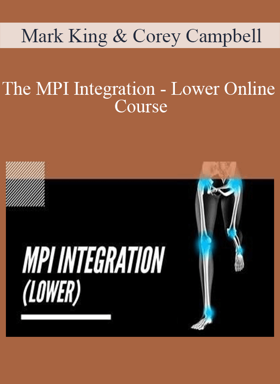 Mark King & Corey Campbell - The MPI Integration - Lower Online Course