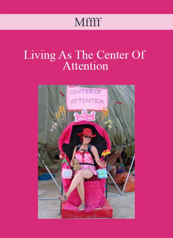 Mffff - Living As The Center Of Attention