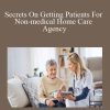 Patricia Mitchell - Secrets On Getting Patients For Non-medical Home Care Agency