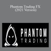 Phantom Trading FX (2021 Version)