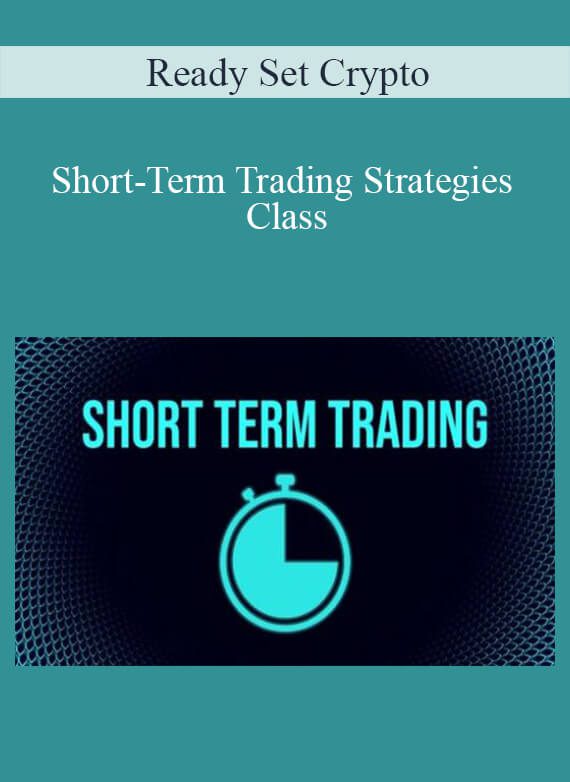 Ready Set Crypto - Short-Term Trading Strategies Class