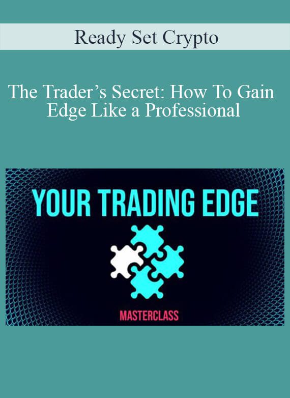 Ready Set Crypto - The Trader’s Secret How To Gain Edge Like a Professional