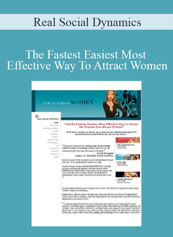 Real Social Dynamics - The Fastest Easiest Most Effective Way To Attract Women