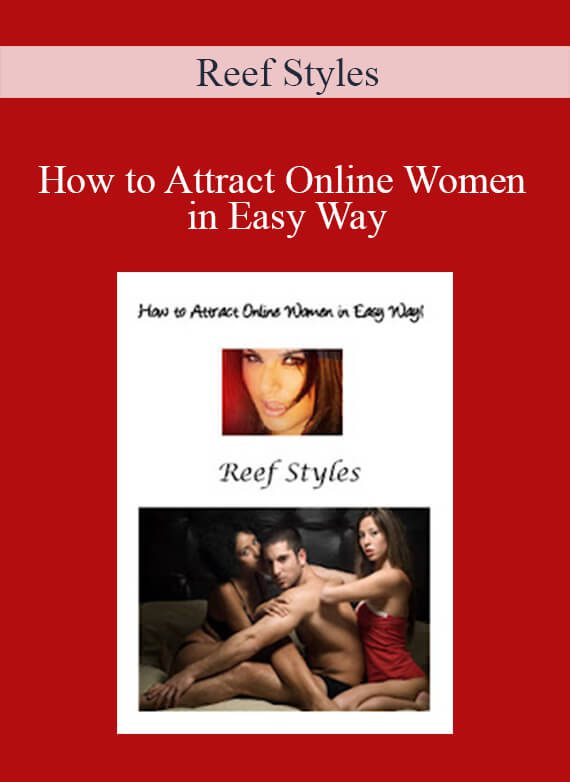 Reef Styles - How to Attract Online Women in Easy Way