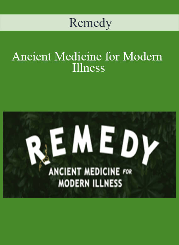 Remedy - Ancient Medicine for Modern Illness1