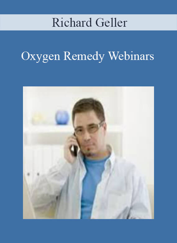 Richard Geller - Oxygen Remedy Webinars