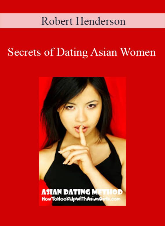Robert Henderson - Secrets of Dating Asian Women