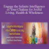 Russill Paul - Engage the Infinite Intelligence of Your Chakras for Joyful Living, Health & Wholeness