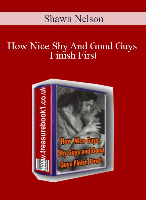 Shawn Nelson - How Nice Shy And Good Guys Finish First