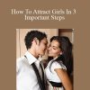 Steve Carter - How To Attract Girls In 3 Important Steps