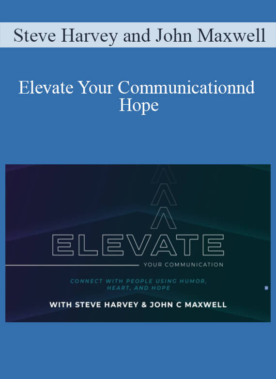 Steve Harvey and John Maxwell - Elevate Your Communication Connect With People Using Humor, Heart, and Hope