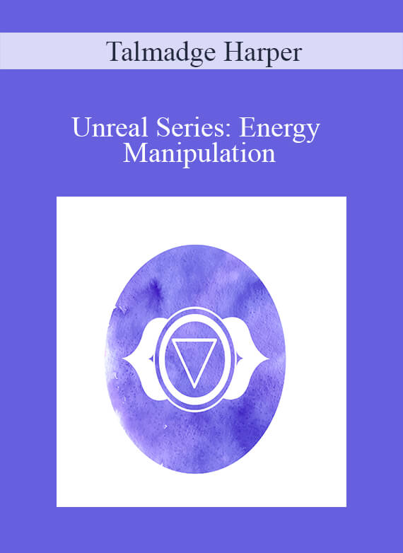 Talmadge Harper - Unreal Series Energy ManipulationTalmadge Harper - Unreal Series Energy Manipulation