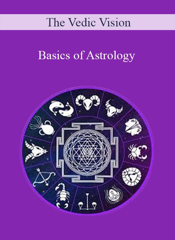 The Vedic Vision - Basics of Astrology