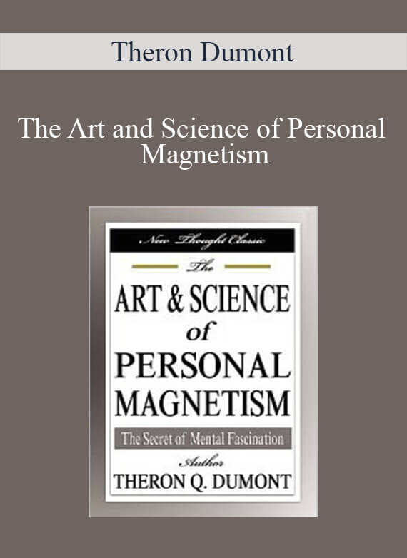 Theron Dumont - The Art and Science of Personal Magnetism