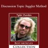 Tyler Durden - Discussion Topic Juggler Method