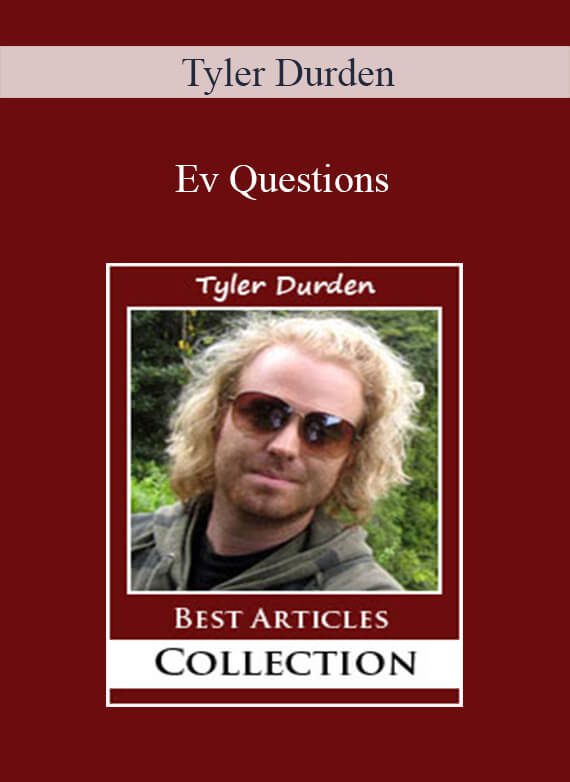 Tyler Durden - Ev Questions