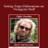 Tyler Durden - Setting Traps Elaborations on Swingcats Stuff