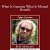 Tyler Durden - What Is Genuine What Is Mutual Benefit1