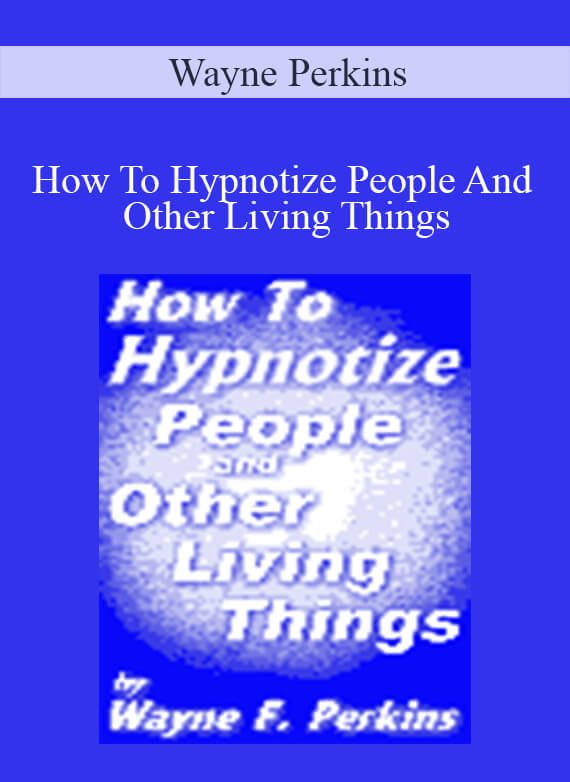 Wayne Perkins - How To Hypnotize People And Other Living Things