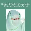 Wijdan Ali - Cliches of Muslim Women in the West and Their Own World