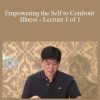 ACCM - Empowering the Self to Confront Illness - Lecture 1 of 1