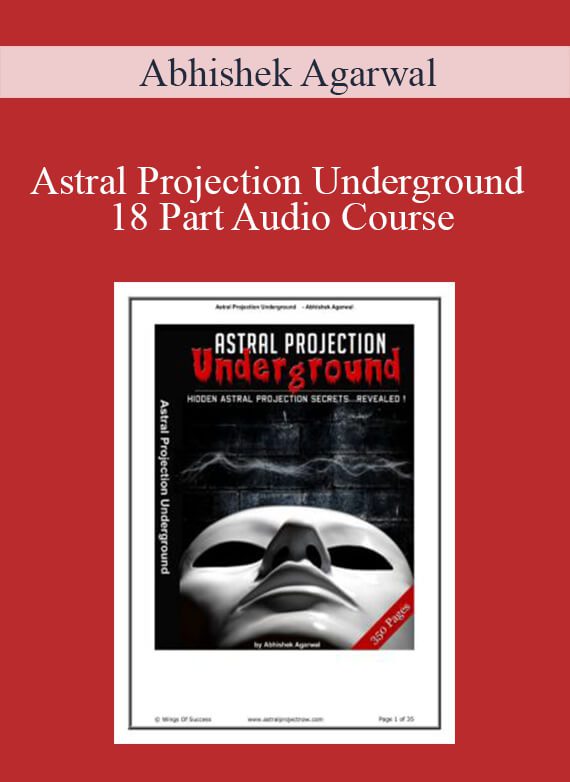 Abhishek Agarwal - Astral Projection Underground - 18 Part Audio Course