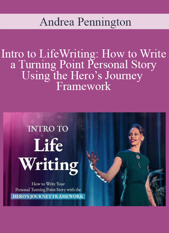 Andrea Pennington - Intro to LifeWriting How to Write a Turning Point Personal Story Using the Hero's Journey Framework