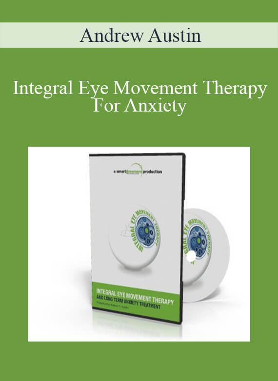 Andrew Austin - Integral Eye Movement Therapy For Anxiety