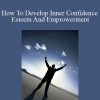 Asoka Selvarajan - How To Develop Inner Confidence Esteem And Emprowerment