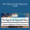 Bill O'Hanlon, David D. Burns, Michael D. Yapko, and more! - New Hope for the Depressed Client