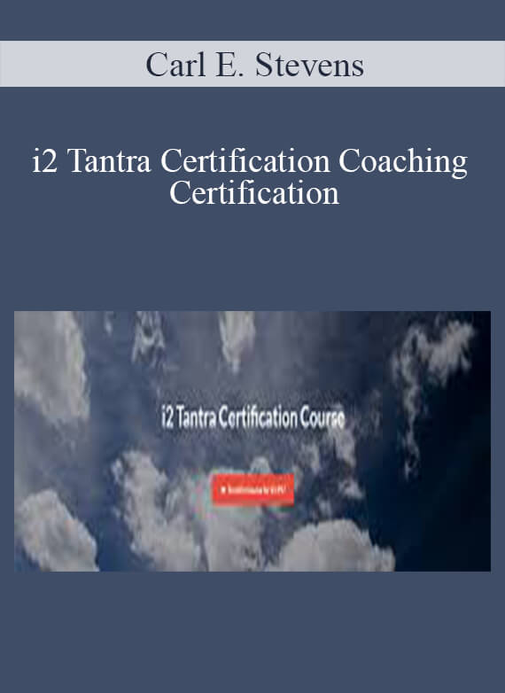 Carl E. Stevens - i2 Tantra Certification Coaching Certification