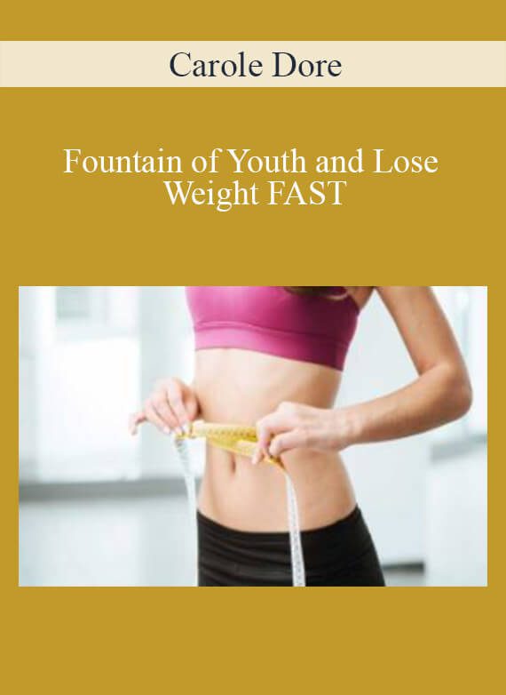 Carole Dore - Fountain of Youth and Lose Weight FAST