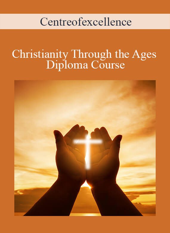 Centreofexcellence - Christianity Through the Ages Diploma Course