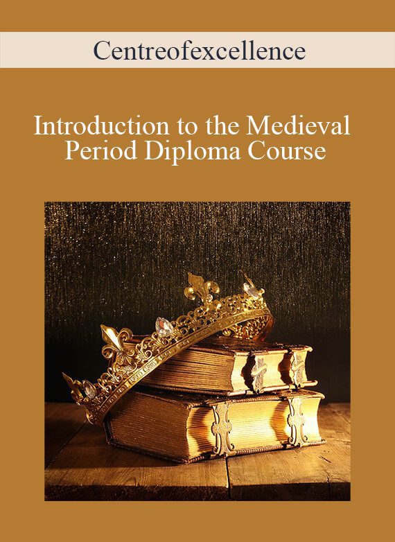 Centreofexcellence - Introduction to the Medieval Period Diploma Course