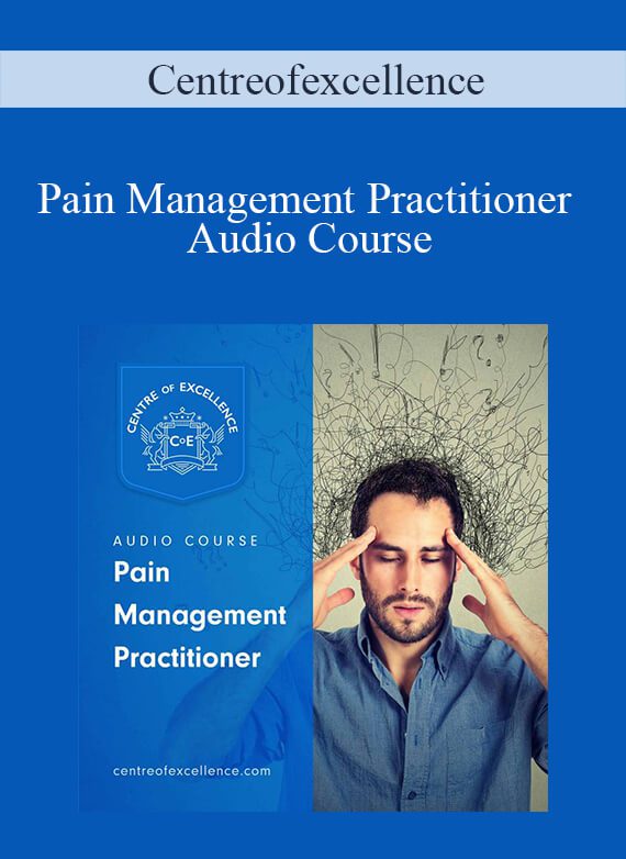 Centreofexcellence - Pain Management Practitioner Audio Course