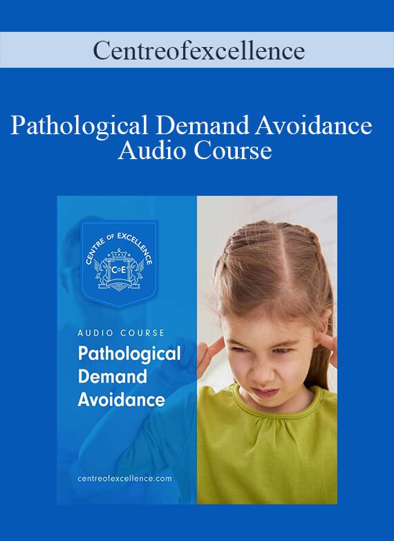Centreofexcellence - Pathological Demand Avoidance Audio Course