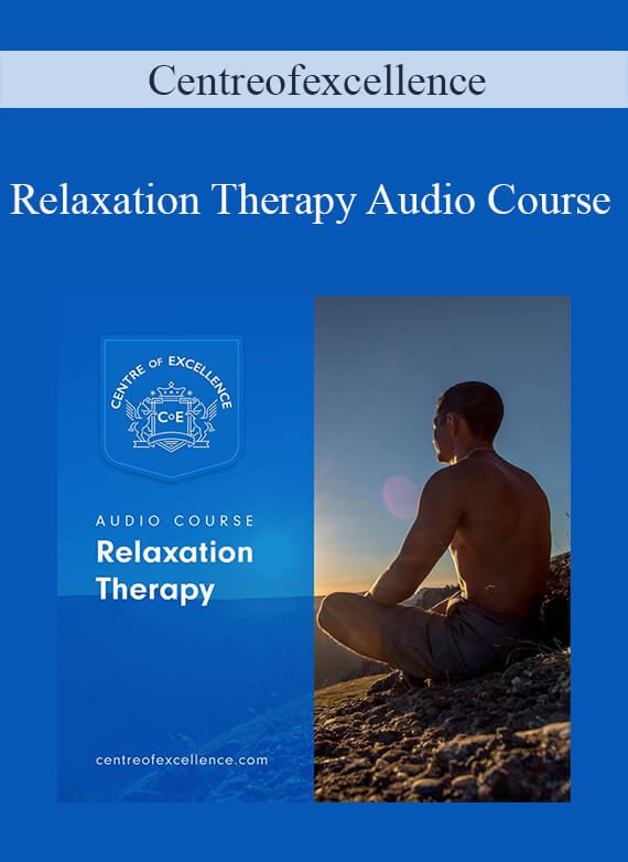 Centreofexcellence - Relaxation Therapy Audio Course