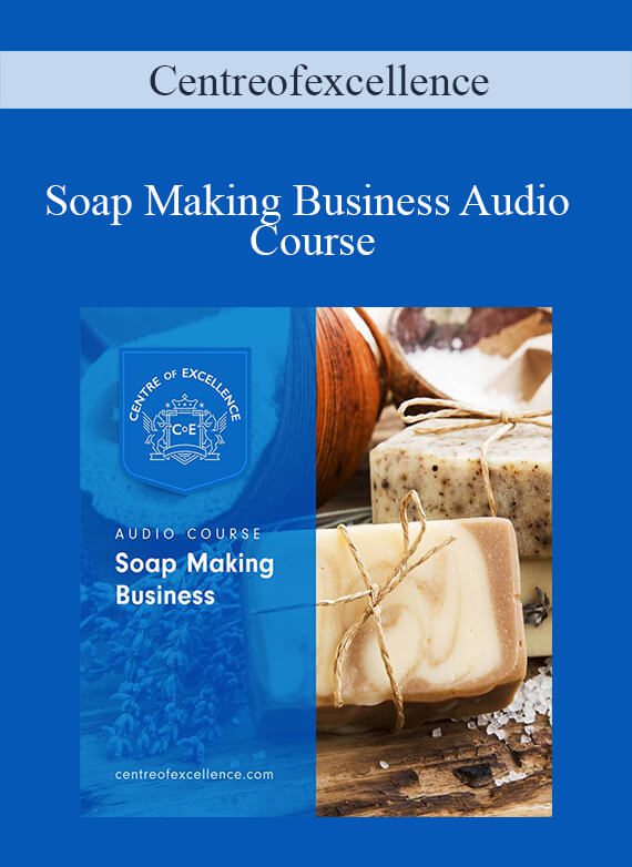 Centreofexcellence - Soap Making Business Audio Course
