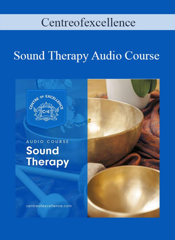 Centreofexcellence - Sound Therapy Audio Course