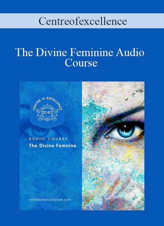 Centreofexcellence - The Divine Feminine Audio Course