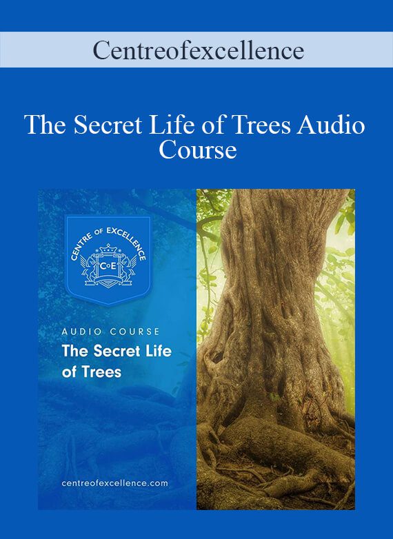 Centreofexcellence - The Secret Life of Trees Audio Course