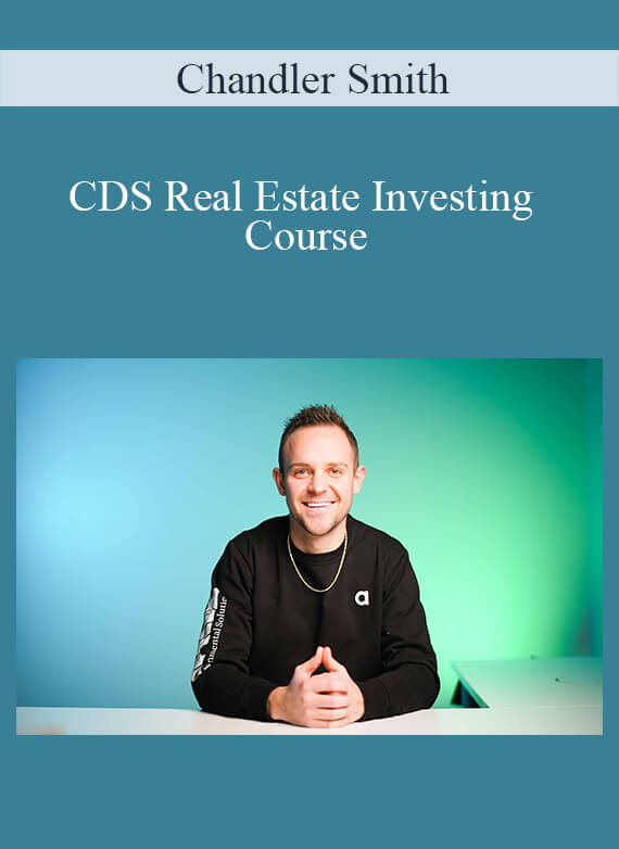 Chandler Smith - CDS Real Estate Investing Course