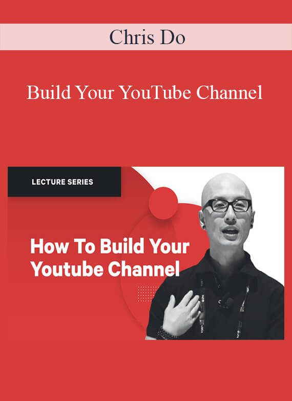 Chris Do - Build Your YouTube Channel